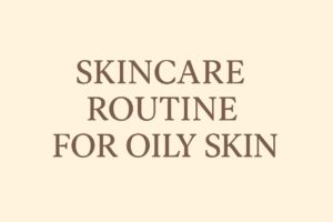 skincare routine for dry skin 